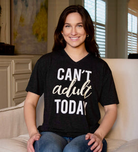 Can’t Adult Today Tee